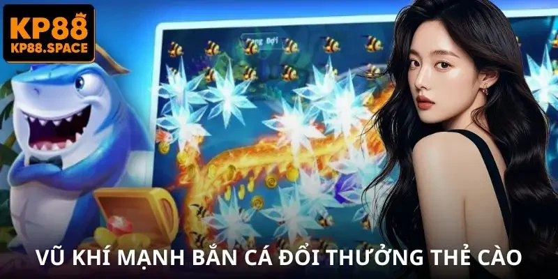 Bắn Cá Đổi Thẻ Cào KP88 - Săn Boss Rơi 200K Cực Đã - VAMIFO