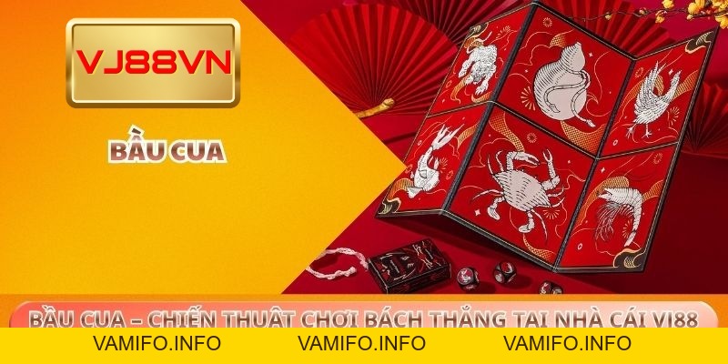 Bầu cua – Chiến thuật chơi bách thắng tại nhà cái VJ88 - VAMIFO