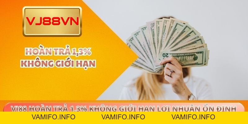 VJ88 Hoàn Trả 1,3% Không Giới Hạn Lợi Nhuận Ổn Định - VAMIFO