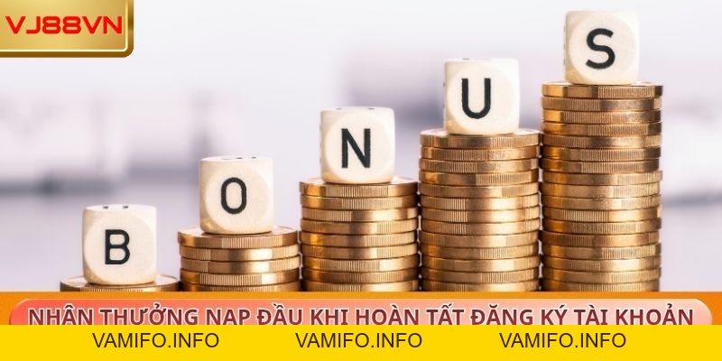 Thưởng Nạp Đầu VJ88 Siêu Hấp Dẫn Khởi Đầu Vững Chắc - VAMIFO
