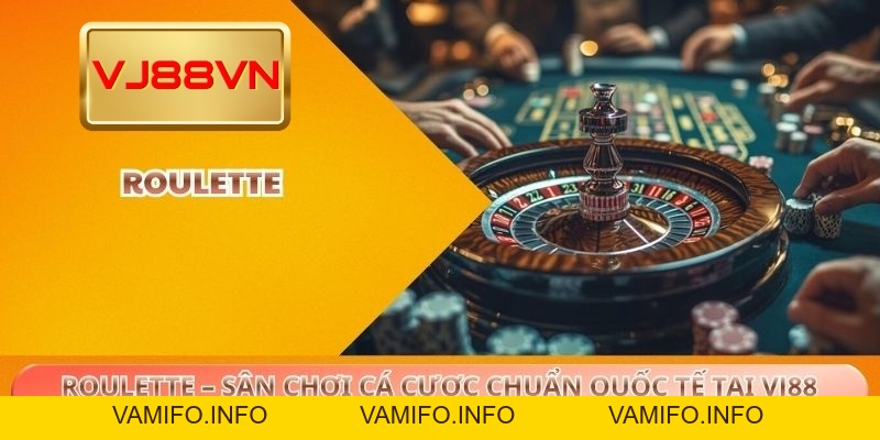 Roulette – Sân chơi cá cược chuẩn quốc tế tại VJ88 - VAMIFO