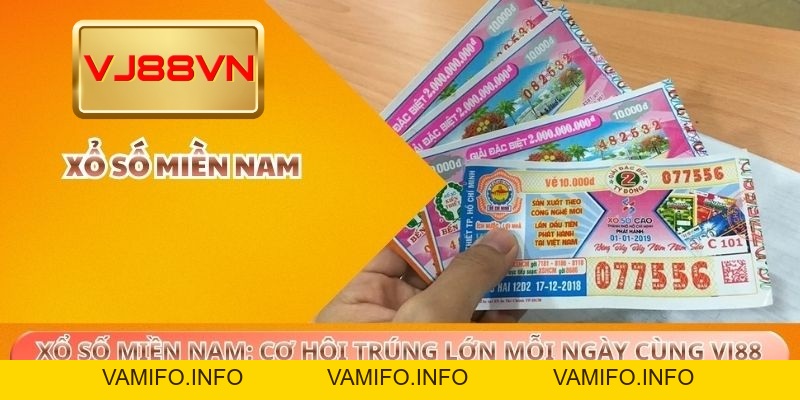 Xổ Số Miền Nam: Cơ Hội Trúng Lớn Mỗi Ngày Cùng VJ88 - VAMIFO