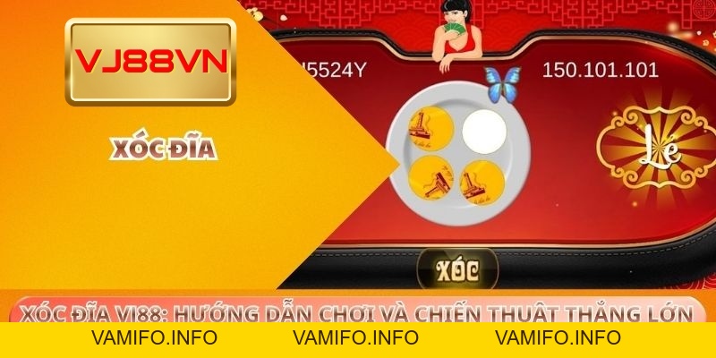 Xóc đĩa VJ88 – Hướng dẫn chơi và chiến thuật thắng chuẩn xác - VAMIFO